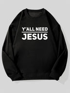 Y’all Need Jesus Sweatshirt